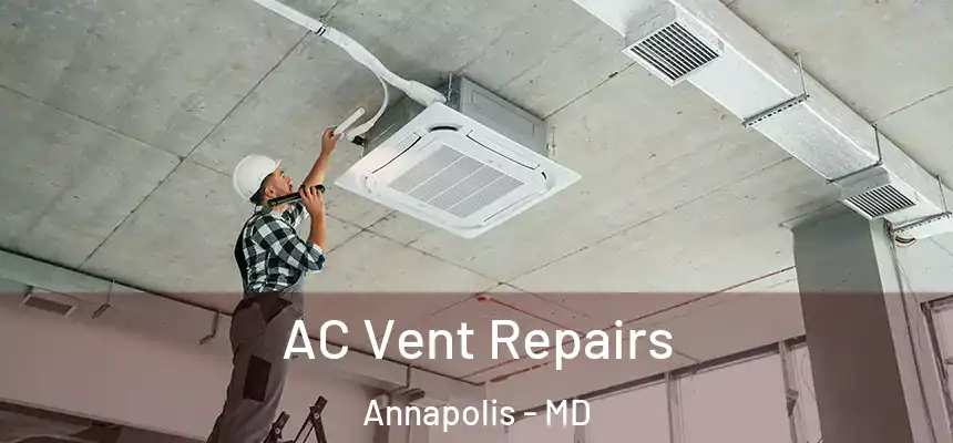  AC Vent Repairs Annapolis - MD