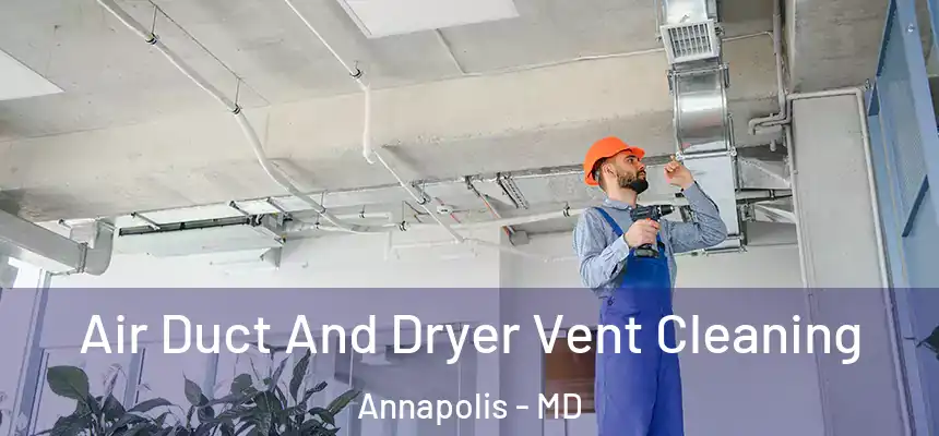  Air Duct And Dryer Vent Cleaning Annapolis - MD