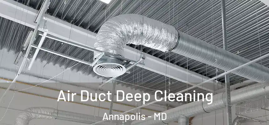  Air Duct Deep Cleaning Annapolis - MD