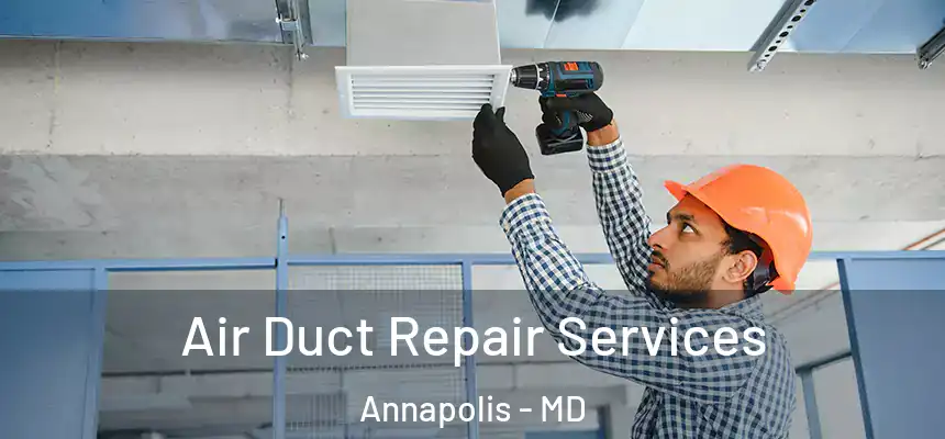  Air Duct Repair Services Annapolis - MD
