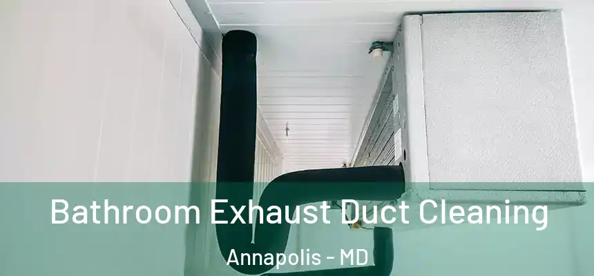 Bathroom Exhaust Duct Cleaning Annapolis - MD