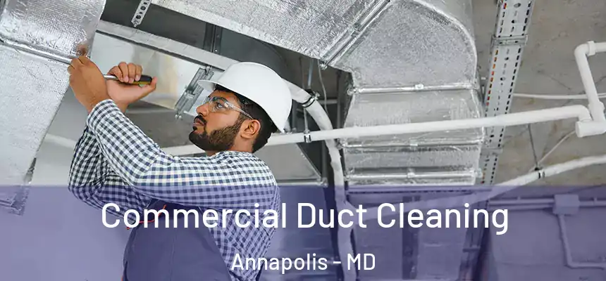 Commercial Duct Cleaning Annapolis - MD