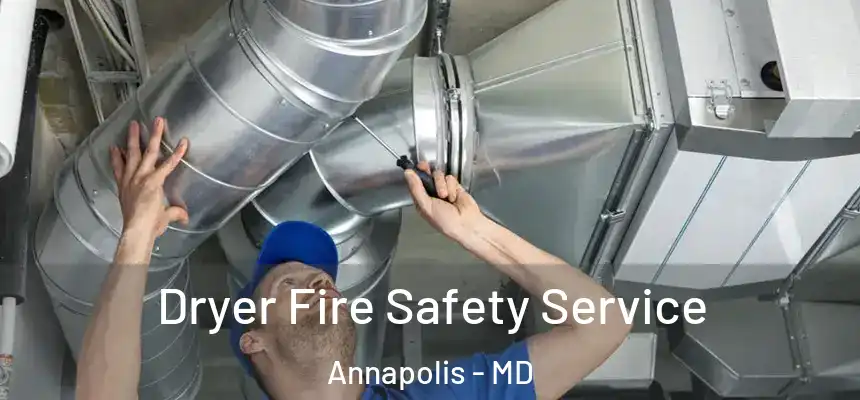 Dryer Fire Safety Service Annapolis - MD