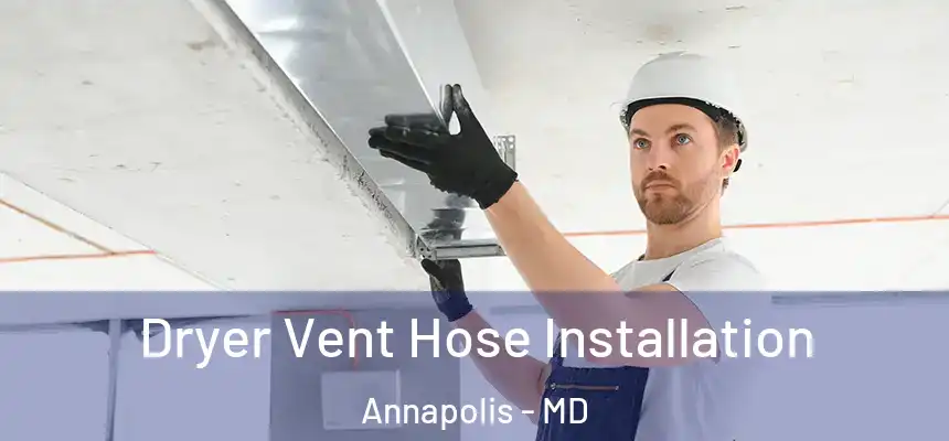 Dryer Vent Hose Installation Annapolis - MD