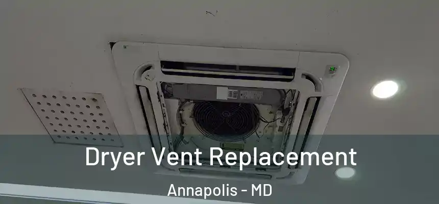  Dryer Vent Replacement Annapolis - MD