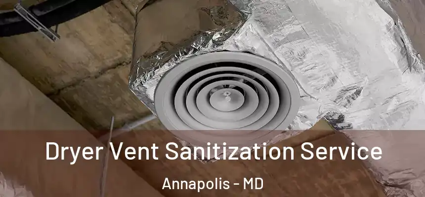 Dryer Vent Sanitization Service Annapolis - MD