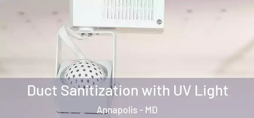 Duct Sanitization with UV Light Annapolis - MD