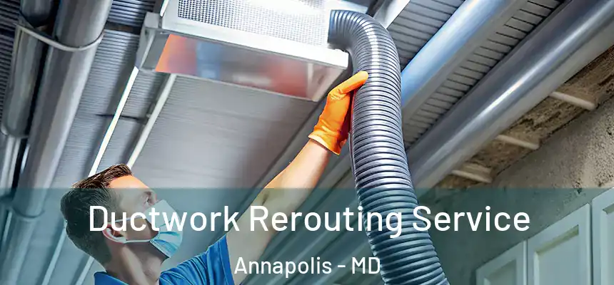  Ductwork Rerouting Service Annapolis - MD