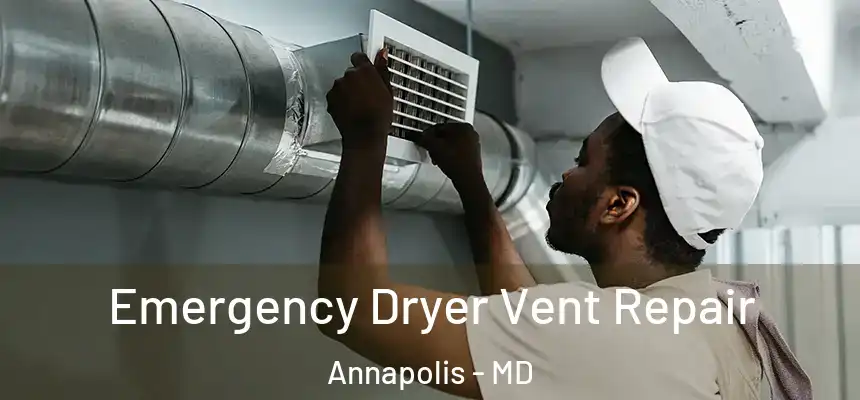  Emergency Dryer Vent Repair Annapolis - MD