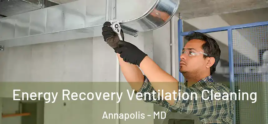 Energy Recovery Ventilation Cleaning Annapolis - MD