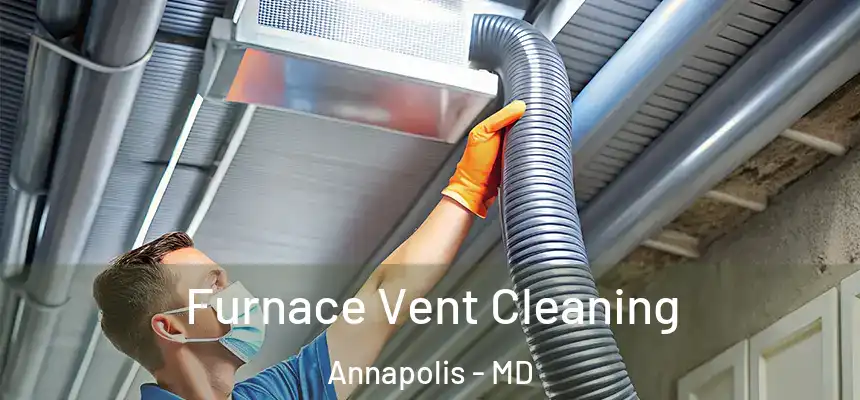 Furnace Vent Cleaning Annapolis - MD