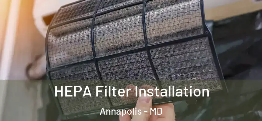 HEPA Filter Installation Annapolis - MD
