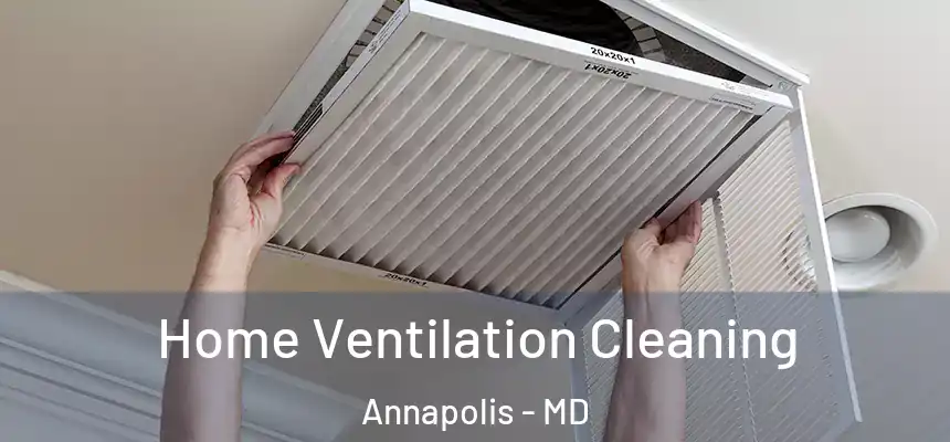  Home Ventilation Cleaning Annapolis - MD