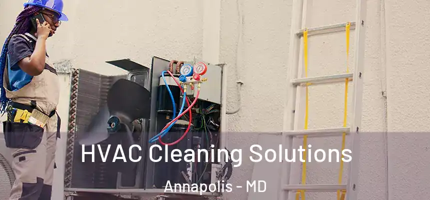 HVAC Cleaning Solutions Annapolis - MD