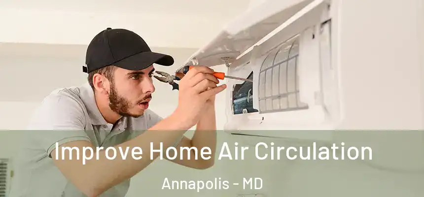 Improve Home Air Circulation Annapolis - MD