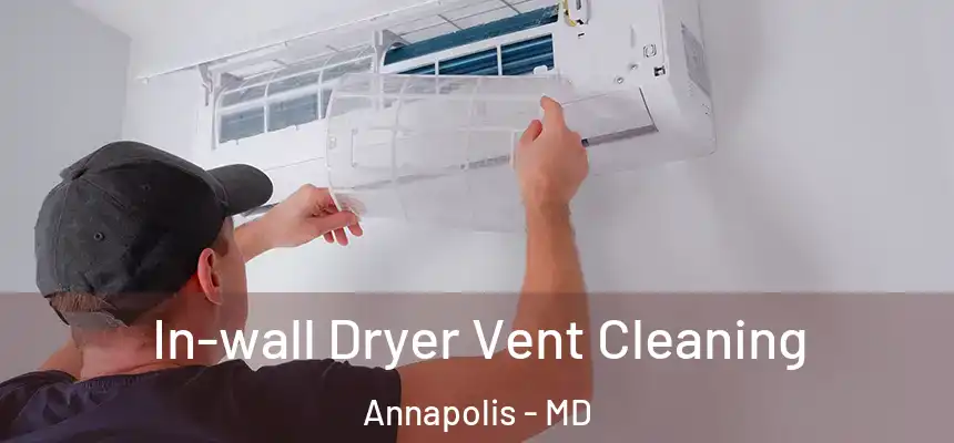 In-wall Dryer Vent Cleaning Annapolis - MD