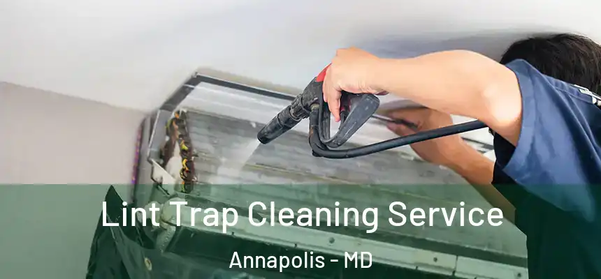 Lint Trap Cleaning Service Annapolis - MD