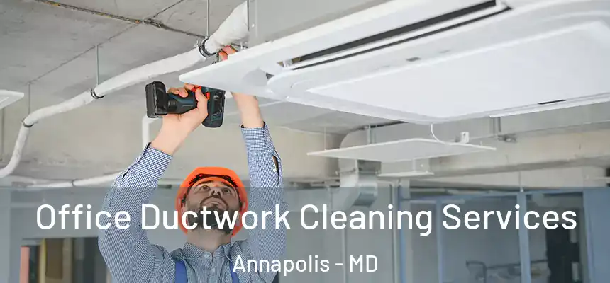  Office Ductwork Cleaning Services Annapolis - MD
