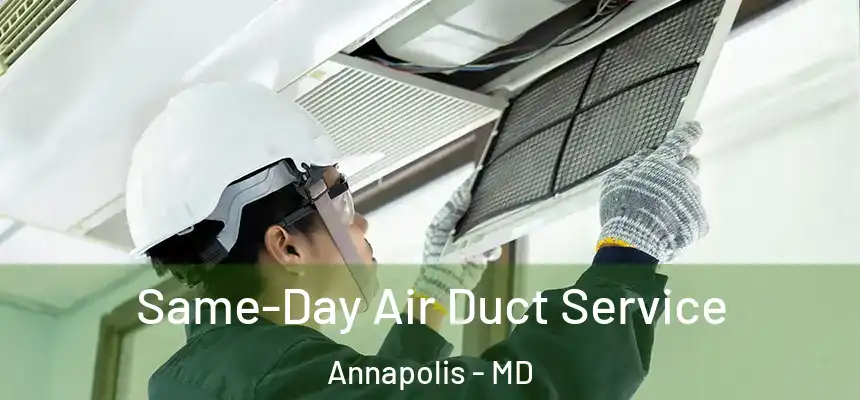 Same-Day Air Duct Service Annapolis - MD