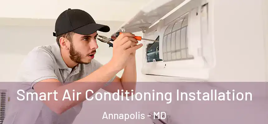  Smart Air Conditioning Installation Annapolis - MD