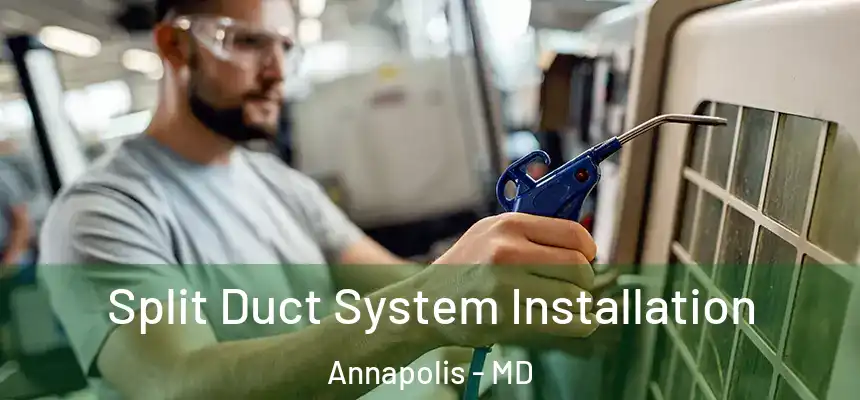  Split Duct System Installation Annapolis - MD