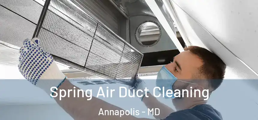 Spring Air Duct Cleaning Annapolis - MD