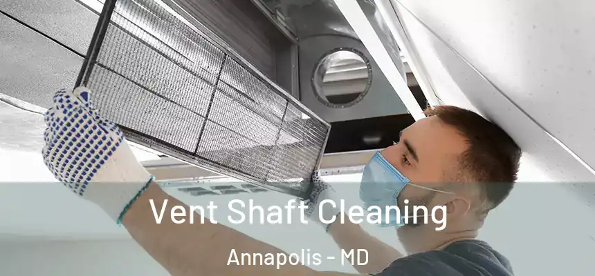  Vent Shaft Cleaning Annapolis - MD