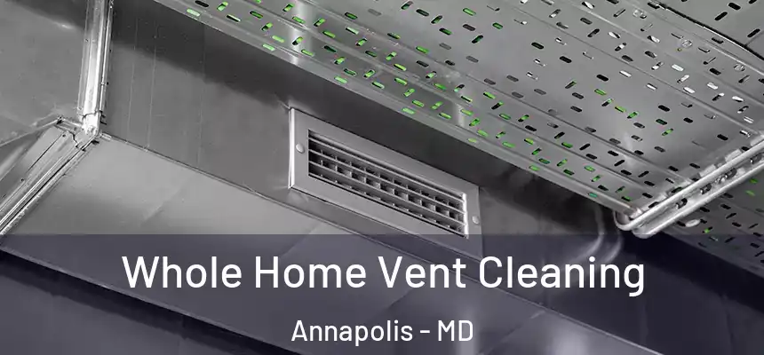 Whole Home Vent Cleaning Annapolis - MD
