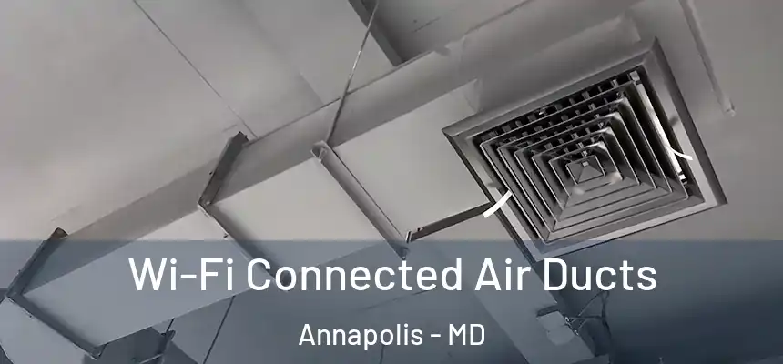 Wi-Fi Connected Air Ducts Annapolis - MD